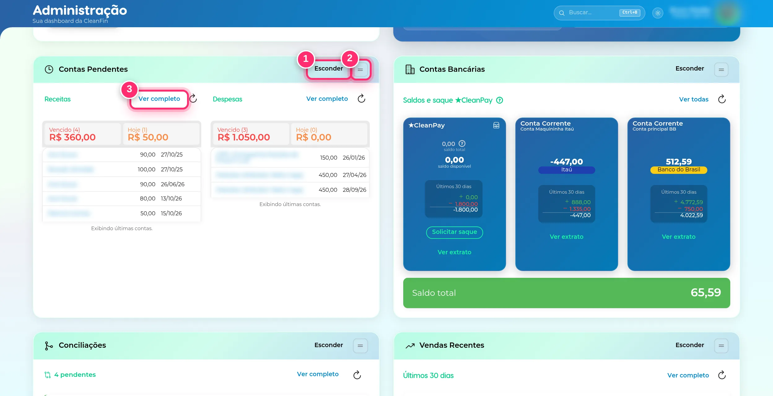 Painéis Contas Pendentes e Contas Bancárias, com os botões Esconder, a alça de arrastar e Ver completo destacados